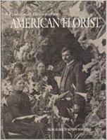 A Centennial History of the American Florist 0965414930 Book Cover