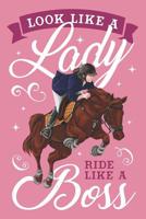 Look Like a Lady Ride Like a Boss: Lined Notebook for Girls Who Loves Horses and Barrel Racing 1076591191 Book Cover
