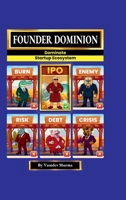 FOUNDER DOMINION: DOMINATE STARTUP ECOSYSTEM B0G4RXVFK8 Book Cover