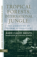Tropical Forests, International Jungle: The Underside of Global Ecopolitics 1403962030 Book Cover