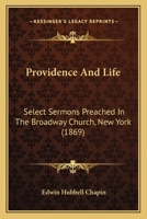 Providence and Life: Select Sermons Preached in the Broadway Church, New York 1437127754 Book Cover