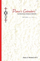 Diana's Calendars? : My Bible Study Notebook 2020-2021 0982650361 Book Cover