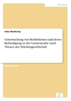 Untersuchung Von Bedurfnissen Und Deren Befriedigung in Der Gastronomie Nach Thesen Der Erlebnisgesellschaft 3838600444 Book Cover