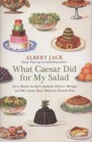 What Caesar Did for My Salad: The Curious Stories Behind Our Favorite Foods 0399536906 Book Cover