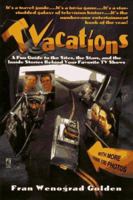 Tvacations: A Fun Guide to the Sites, the Stars, and the Inside Stories Behind Your Favorite TV Shows 0671890247 Book Cover