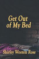 Get Out of My Bed 1723991570 Book Cover