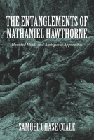 Entanglements of Nathaniel Hawthorne: Haunted Minds and Ambiguous Approaches 1571133631 Book Cover