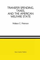 Transfer Spending, Taxes, and the American Welfare State 0792390776 Book Cover