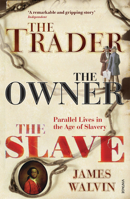 The Trader, The Owner, The Slave: Parallel Lives in the Age of Slavery 0712667636 Book Cover