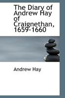 The Diary of Andrew Hay of Craignethan, 1659-1660 1017520674 Book Cover