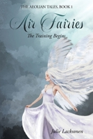 Air Fairies: The Training Begins (The Aeolian Tales) 1917306199 Book Cover