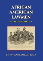 AFRICAN AMERICAN LAWMEN, 1867-1877, vol.1 0998971669 Book Cover