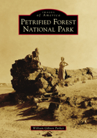 Petrified Forest National Park 1467104906 Book Cover