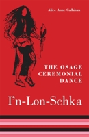 The Osage Ceremonial Dance I'N-Lon-Schka (Civilization of the American Indian Series) 0806124865 Book Cover