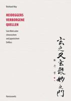 Heideggers Verborgene Quellen: Sein Werk Unter Chinesischem Und Japanischem Einfluss. Im Anhang: Tomio Tezuka, Eine Stunde Bei Heidegger. Japanisch/Deutsch 3447102411 Book Cover