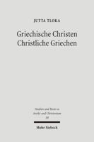 Griechische Christen - Christliche Griechen: Plausibilisierungsstrategien Des Antiken Christentums Bei Origenes Und Johannes Chrysostomos 3161487354 Book Cover