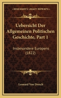Uebersicht Der Allgemeinen Politischen Geschichte, Part 1: Insbesondere Europens (1822) 1167716078 Book Cover
