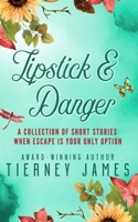Lipstick & Danger: A Collection of Short Stories When Escape is Your Only Option 1956806512 Book Cover