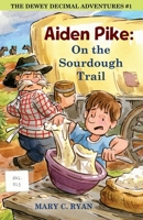 Aiden Pike: : On the Sourdough Trail 0967811554 Book Cover