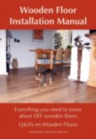 Wooden Floor Installation Manual 0955347343 Book Cover