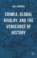 Crimea, Global Rivalry, and the Vengeance of History 113754676X Book Cover