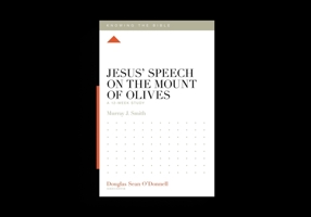 Jesus' Speech on the Mount of Olives: A 12-Week Study (Knowing the Bible) 1433595028 Book Cover