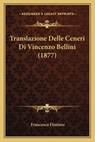 Translazione Delle Ceneri Di Vincenzo Bellini (1877) 1149102306 Book Cover