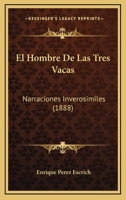 El Hombre De Las Tres Vacas: Narraciones Inverosimiles (1888) 1161152660 Book Cover