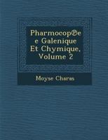 Pharmocop Ee Galenique Et Chymique, Volume 2 1249994454 Book Cover