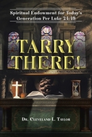 Tarry There!: Spiritual Endowment for Today's Generation Per Luke 24:49 1098012291 Book Cover