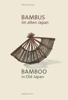 Bambus im alten Japan. Kunst und Kultur an der Schwelle zur Moderne / Bamboo in Old Japan. Art and Culture on the Threshold to Modernity 3897901900 Book Cover