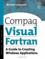 Compaq Visual FORTRAN: A Guide to Creating Windows Applications 1555582494 Book Cover