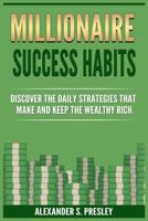 Millionaire Success Habits: Discover The Daily Strategies That Make and Keep The Wealthy Rich (Money Mindsets, Success Ideas, Prosperity Rituals) 8293791926 Book Cover