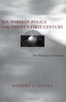 U.S. Foreign Policy in the Twenty-First Century: The Relevance of Realism 0807123455 Book Cover