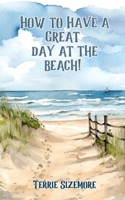 How to Have a Great Day at the Beach 1962101347 Book Cover