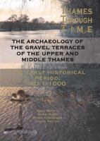 The Archaeology of the Gravel Terraces of the Upper and Middle Thames: The Early Historical Period: Ad1-1000 (Thames Valley Landscapes Monograph) 0954962753 Book Cover