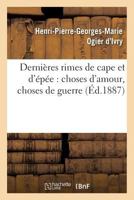 Dernia]res Rimes de Cape Et D'A(c)Pa(c)E: Choses D'Amour, Choses de Guerre 2019607603 Book Cover