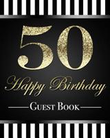 50 Happy Birthday Guest Book: Elegant Gold Glitter Effect 50th Birthday Party Guestbook 8"x10" Table Decoration Book and Practical Memorable Gift for Men and Women 107451095X Book Cover