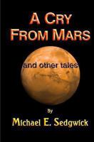 A Cry From Mars: and other tales 1494423634 Book Cover