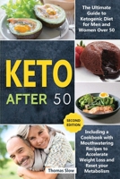 Keto After 50: The Ultimate Guide to Ketogenic Diet for Men and Women Over 50, Including a Cookbook with Mouthwatering Recipes to Accelerate Weight Loss and Reset your Metabolism 1914176995 Book Cover