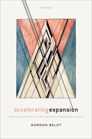 Accelerating Expansion: Philosophy and Physics with a Positive Cosmological Constant 019286646X Book Cover