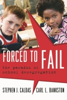 Forced to Fail: The Paradox of School Desegregation 1578866146 Book Cover