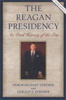 The Reagan Presidency: An Oral History of the Era, Revised Edition (Presidential Oral Histories) 1574885839 Book Cover