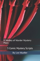 A Medley of Murder Mystery Plays: 3 Comic Mystery Scripts 1518750680 Book Cover