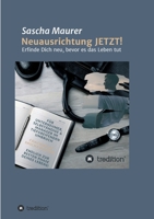 Neuausrichtung JETZT!: Erfinde Dich neu, bevor es das Leben tut 3347219058 Book Cover