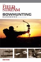 The Field & Stream Bowhunting Handbook, New and Revised (Field & Stream) 1599210894 Book Cover