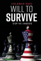 Will to Survive: Stop the Jihadists 1543936008 Book Cover