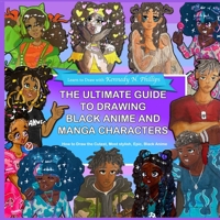 The Ultimate Guide to Drawing Black Anime and Manga Characters: How to draw the cutest, most stylish, epic, black anime B0B92R1LK5 Book Cover