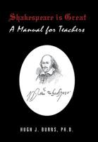 Shakespeare Is Great: A Manual for Teachers 1796014931 Book Cover