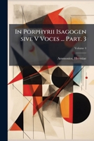 In Porphyrii Isagogen Sive V Voces 1294079395 Book Cover